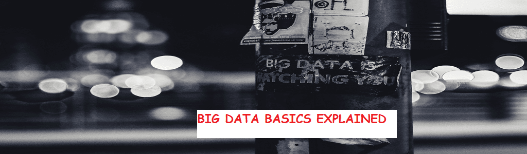 BIG DATA BASICS EXPLAINED