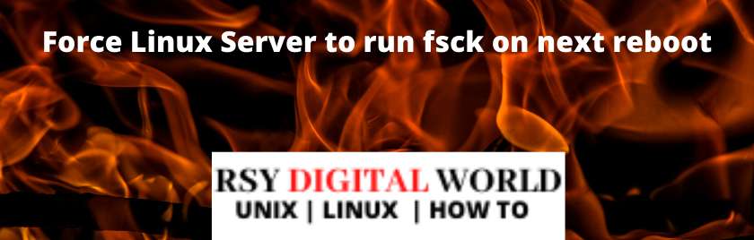 Force Linux Server to run fsck on next reboot