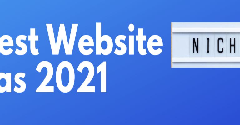 15 Best Niche Website Ideas 2021