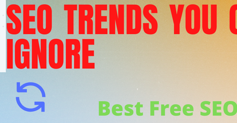 5 Seo Trends You Can`t Ignore