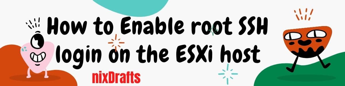 How to Enable root SSH login on the ESXi host