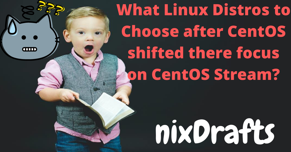 What Linux Distros to Choose after CentOS shifted there focus on CentOS Stream_