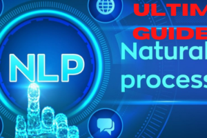 Ultimate Guide For Natural Language Processing