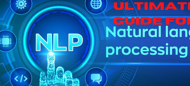 Ultimate Guide For Natural Language Processing