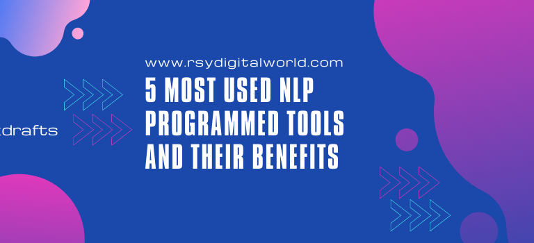 5 Most Used NLP Programmed Tools And Their Benefits