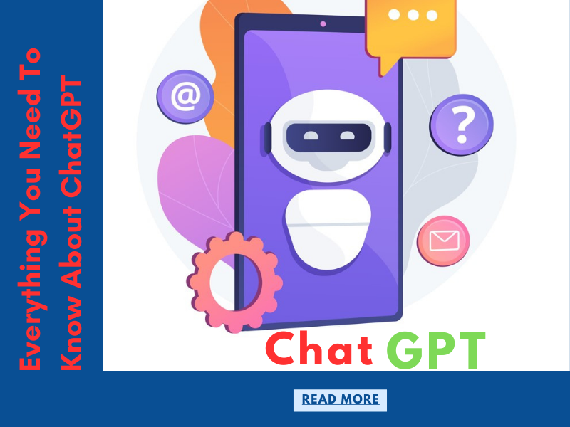Everything You Need To Know About Chatgpt